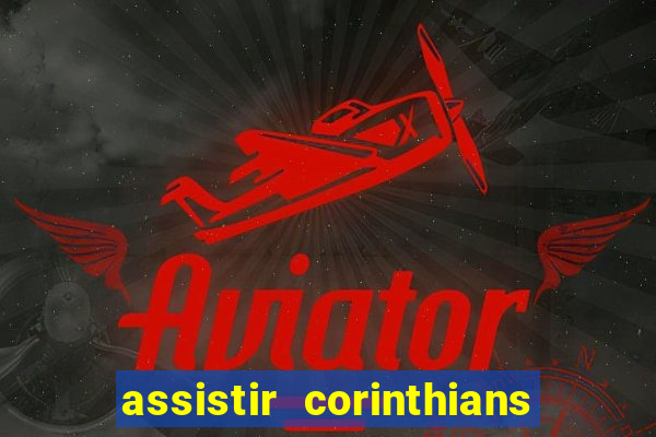 assistir corinthians multi canais